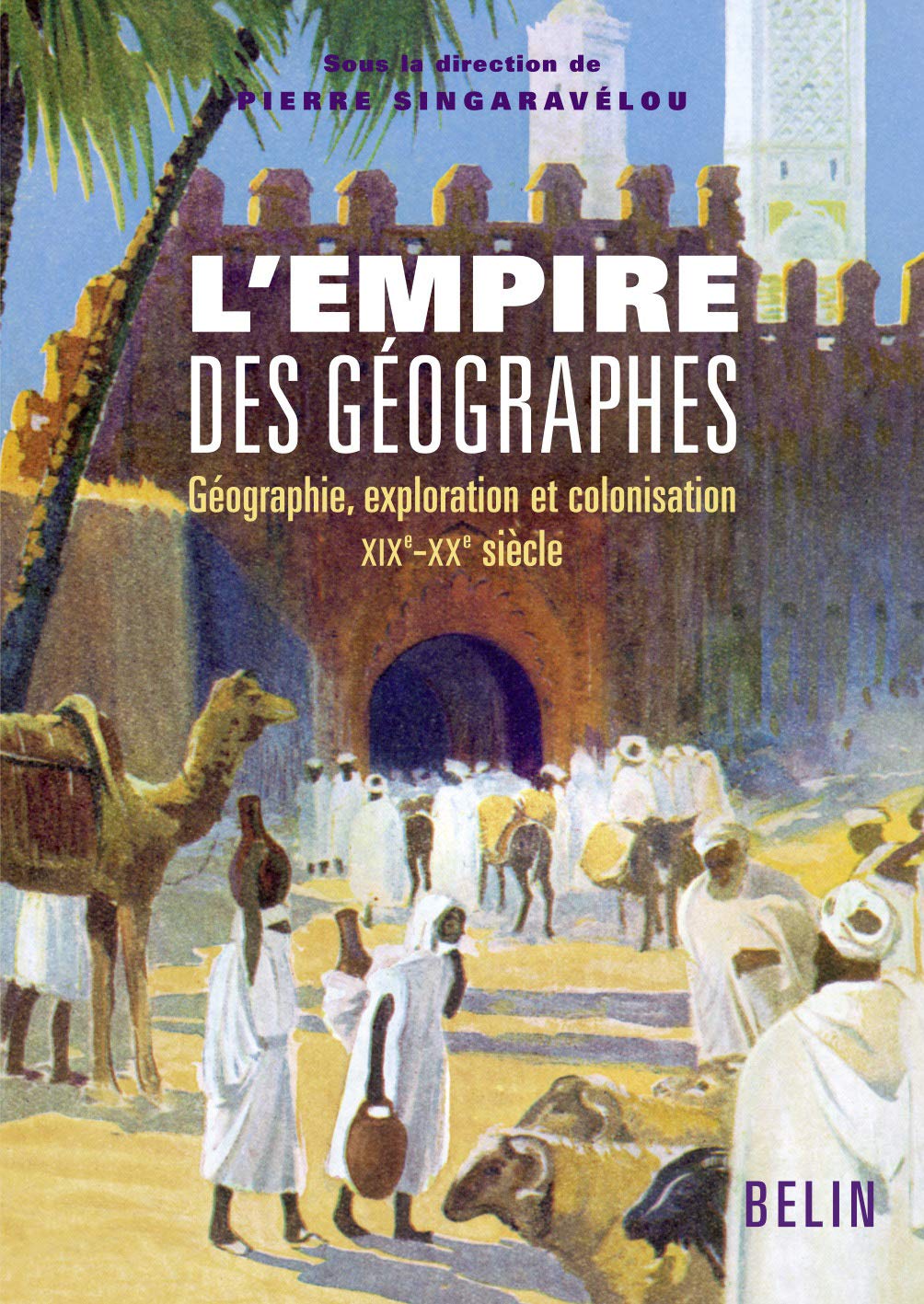 L Empire Des Geographes Geographie Exploration Et Colonisation Xixe Xxe Siecle Mappemonde French Edition Knafou Remy Singaravelou Pierre 9782701146775 Amazon Com Books L Empire Des Geographes Geographie Exploration Et Colonisation Xixe Xxe Siecle Mappemonde French Edition Knafou Remy Singaravelou Pierre 9782701146775 Amazon Com Books