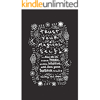 Trust Your Magical Self: How to be Super Psychic, Extra Intuitive, and Love Your Sensitive Soul book cover Trust Your Magical Self: How to be Super Psychic, Extra Intuitive, and Love Your Sensitive Soul book cover