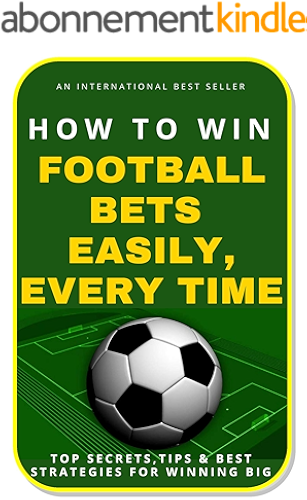 Download How To Win Football Bets Easily, Every Time: Top Secrets, Tips And Best Strategies For Winning Big (English Edition) PDF