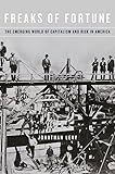 Freaks of Fortune: The Emerging World of Capitalism and Risk in America