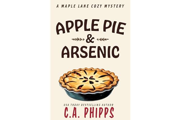 Apple Pie and Arsenic: A Small Town Culinary Cozy Mystery (Maple Lane Mysteries Book 1)