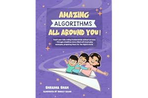 Amazing Algorithms all around you!: Teach your kids coding fundamentals without screens - through a bedtime story filled with everyday examples, ... digital world. (Screen Free Coding for kids)
