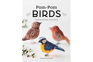 Pom-Pom Birds: Craft an Artisan Yarn Flock