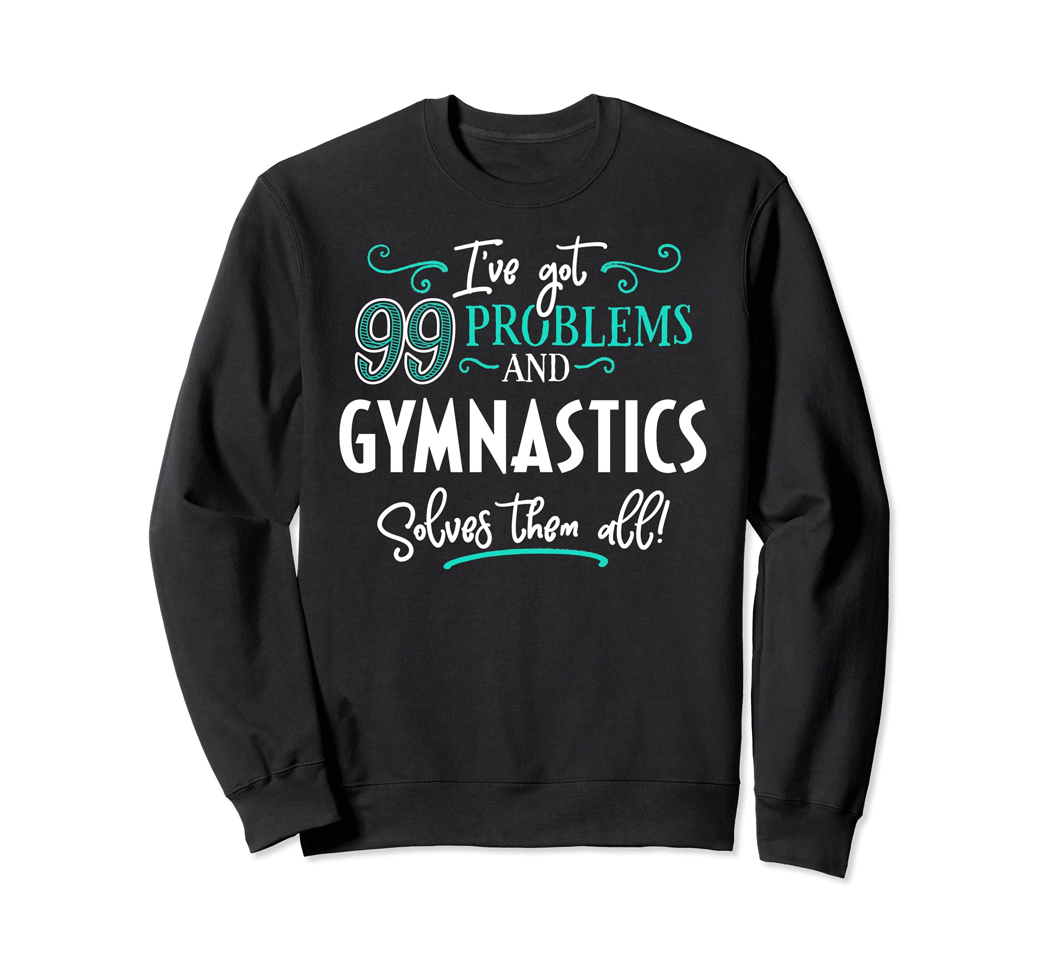 Gymnastics Design Gift - Gymnastics Solves Them All! Sweatshirt