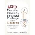 ADHD, Executive Function & Behavioral Challenges in the Classroom: Managing the Impact on Learning, Motivation and Stress