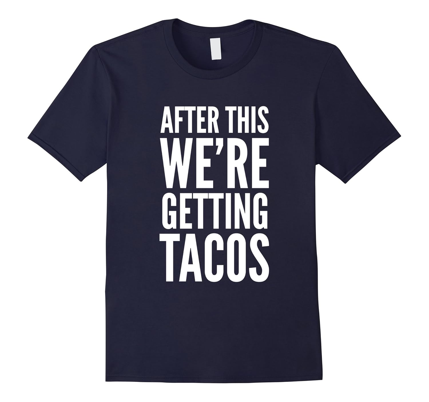 After This We're Getting Tacos T-Shirt-ANZ