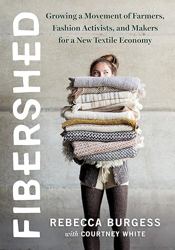 Download Fibershed: Growing a Movement of Farmers, Fashion Activists, and Makers for a New Textile Economy PDF