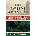 The Twelve Apostles: Michael Collins, the Squad, and Ireland's Fight for Freedom
