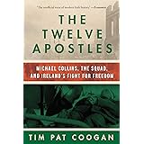 The Twelve Apostles: Michael Collins, the Squad, and Ireland's Fight for Freedom