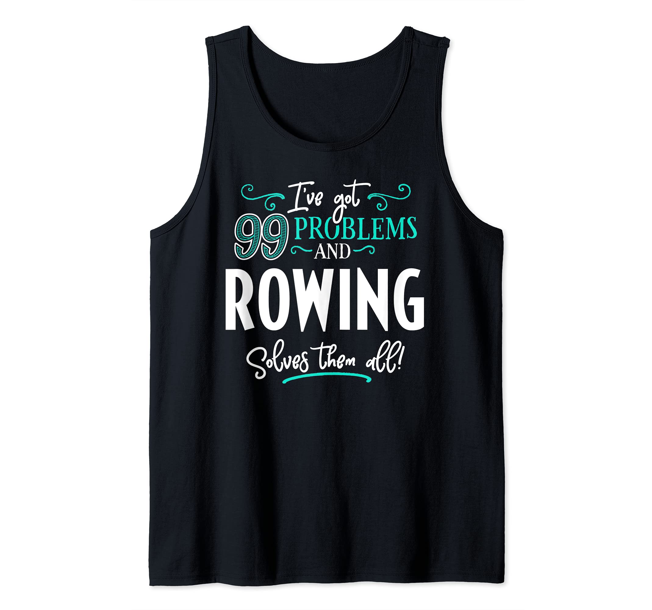 Rowing Design Gift - Rowing Solves Them All! Tank Top