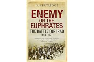Enemy on the Euphrates: The Battle for Iraq, 1914-1921