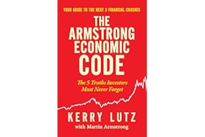 The Armstrong Economic Code: The 5 Truths Investors Must Never Forget