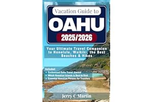 Vacation Guide to Oahu 2025/ 2026: Your Ultimate Travel Companion to Honolulu, Waikīkī, the Best Beaches & Hikes (Vacation Guide to Hawaii Islands Series)
