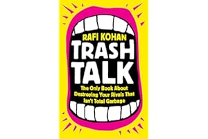 Trash Talk: The Only Book About Destroying Your Rivals That Isn't Total Garbage