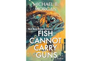 Fish cannot carry guns: A Collection of Speculative Sci-Fi Tales