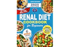 Renal Diet Cookbook for Beginners: Delicious Kidney-Friendly Recipes with Easy Meal Plans for Managing Health – Low Sodium, P