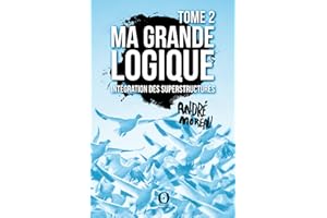 Ma Grande logique - Tome 2: Intégration des superstructures