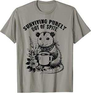 Opossum Surviving Out of Spite Funny Possum Humor Men Women T-Shirt