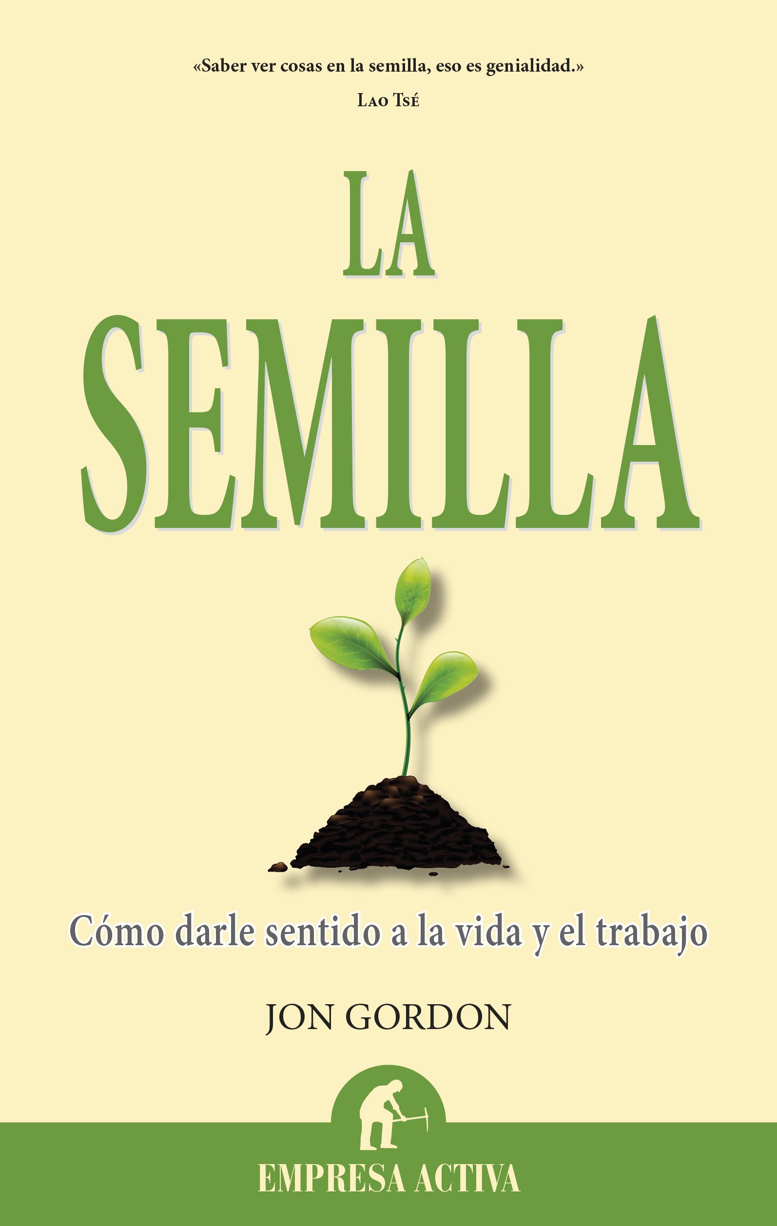 La Semilla Como Darle Sentido A La Vida Y El Trabajo Narrativa Empresarial Spanish Edition Gordon Jon Osses Torron Carlos 9788496627864 Amazon Com Books