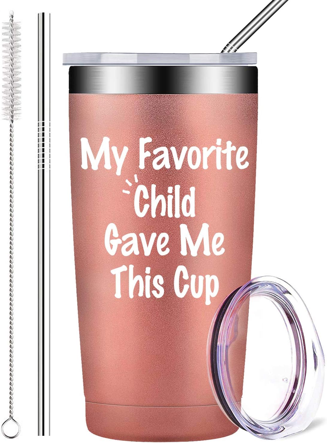 My Favorite Child Gave Me This Cup - Best Mom & Dad Funny Gifts, Stainless Steel Mug Tumbler with Lid and Straw, Father's Day Novelty Present Idea for Women, Men, Him, Her (20 oz, Rose Gold)