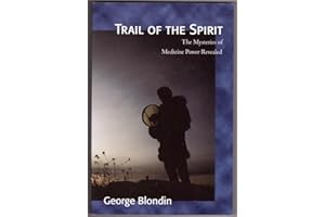Trail of the Spirit: Mysteries of Medicine Power Revealed