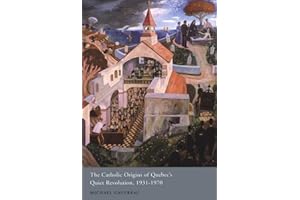 The Catholic Origins of Quebec's Quiet Revolution, 1931-1970