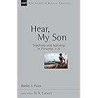 Hear, My Son: Teaching Learning in Proverbs 1-9 (New Studies in Biblical Theology Book 4)