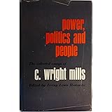 Power, Politics, and People: The Collected Essays of C. Wright Mills