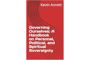 Governing Ourselves: A Handbook on Personal, Political, and Spiritual Sovereignty