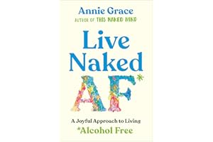 Live Naked AF: A Joyful Approach to Living Alcohol Free