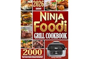 Ninja Foodi Grill Cookbook: 2000 Days of Easy and Crispy Recipes to Elevate Your BBQ Skills | Perfect Grilling Techniques for Every Meal