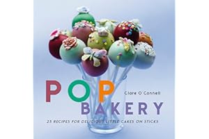 Pop Bakery: 25 recipes for delicious little cakes on sticks