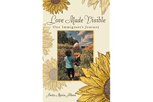 Love Made Visible: One Immigrant's Journey