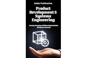 Product Development & Systems Engineering: Creating, Managing, And Enhancing New Product Development Processes