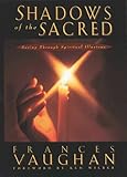Shadows of the Sacred: Seeing Through Spiritual Illusions by Frances Vaughan