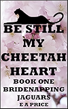 Be Still My Cheetah Heart (Bridenapping Jaguars Book 1)