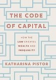 The Code of Capital: How the Law Creates Wealth and Inequality