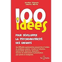 100 idées pour développer la psychomotricité des enfants (French Edition) book cover 100 idées pour développer la psychomotricité des enfants (French Edition) book cover