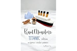 Knotmonsters: Titanic Edition: amigurumi crochet patterns