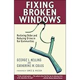 Fixing Broken Windows: Restoring Order And Reducing Crime In Our Communities