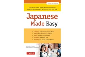 Japanese Made Easy: A situation-based guide designed to get you speaking simple Japanese from the very first day! (Revised an