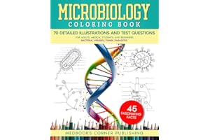 Microbiology Coloring Book: A Fun and Effective Science Workbook with 70 Detailed Illustrations, 45 Fascinating Facts & 70 Tests for Adults, Medical Students, and Beginners