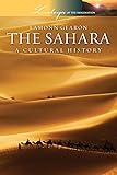 The Sahara: A Cultural History (Landscapes of the Imagination)
