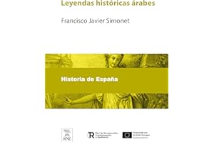 Leyendas hist��ricas ��rabes (Colecci��n Biblioteca Nacional de Espa?a) (Spanish Edition)