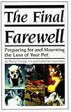 Final Farewell: Preparing for & Mourning the Loss of Your Pet by 