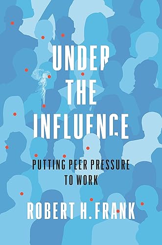 Download Under the Influence: Putting Peer Pressure to Work PDF