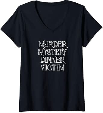 Amazon.com: Womens Murder Mystery Dinner Victim V-Neck T-Shirt: Clothing