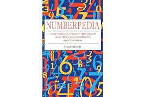 Numberpedia: Everything You Ever Wanted to Know (and a Few Things You Didn't) About Numbers