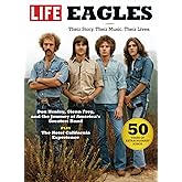 LIFE Eagles: Their Story. Their Music. Their Lives.