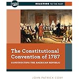 The Constitutional Convention of 1787: Constructing the American Republic (Reacting to the Past)